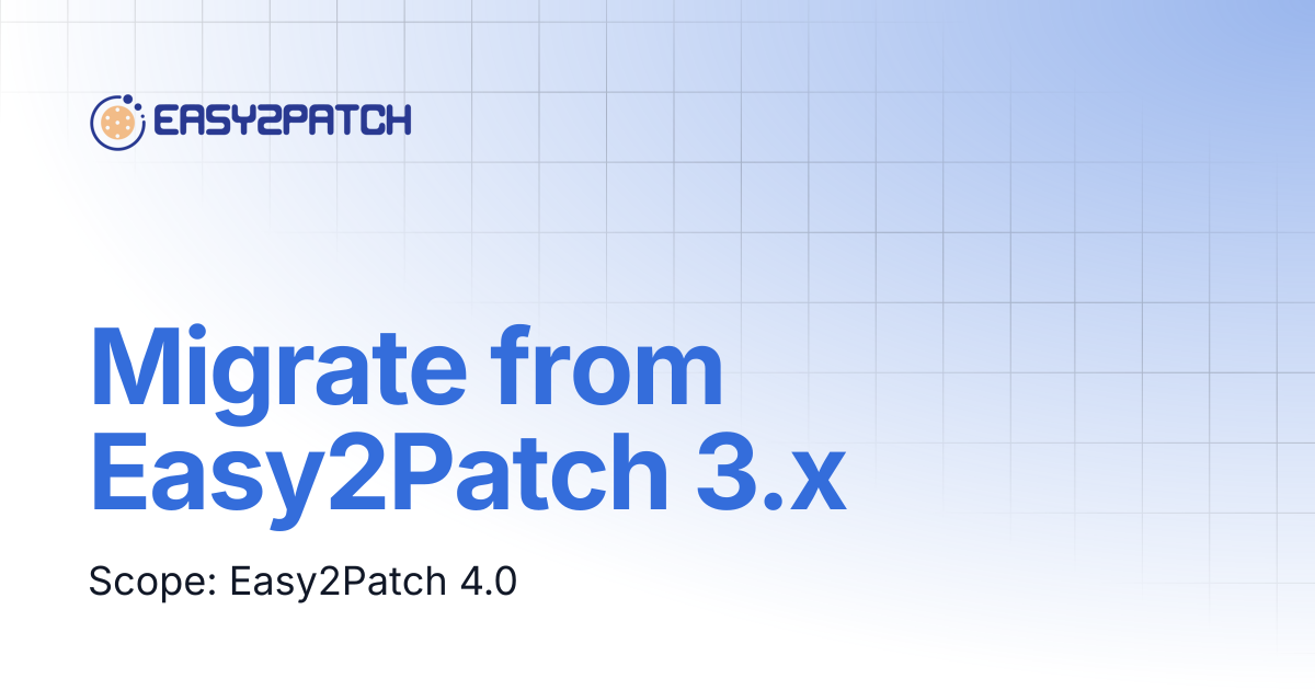 Migrate from Easy2Patch 3.x | Easy2Patch v4.0