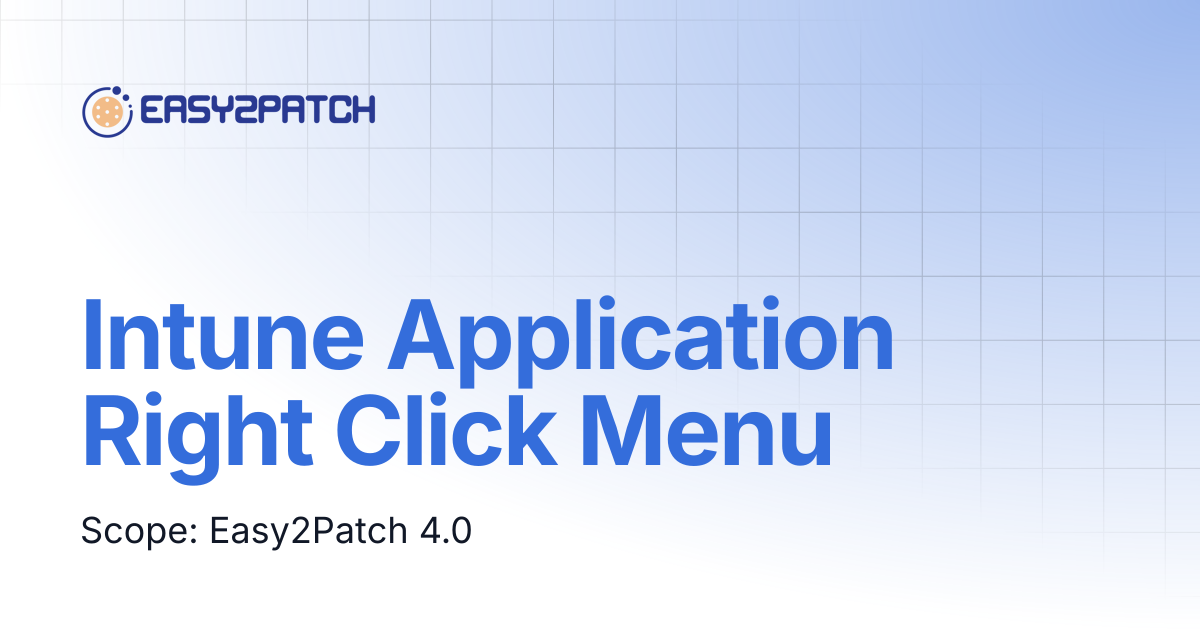 Intune Application Right Click Menu | Easy2Patch v4.0