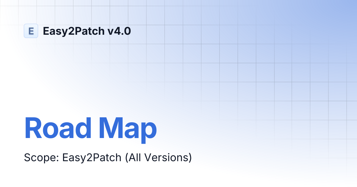 Road Map | Easy2Patch v4.0