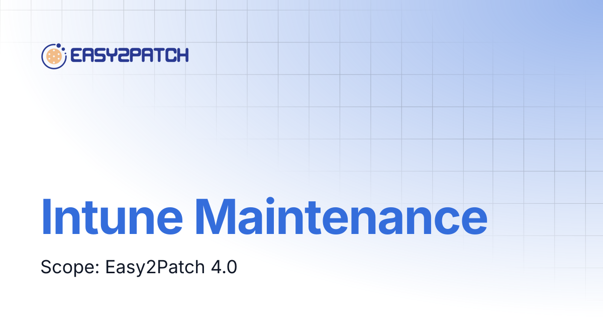 Intune Maintenance | Easy2Patch v4.0