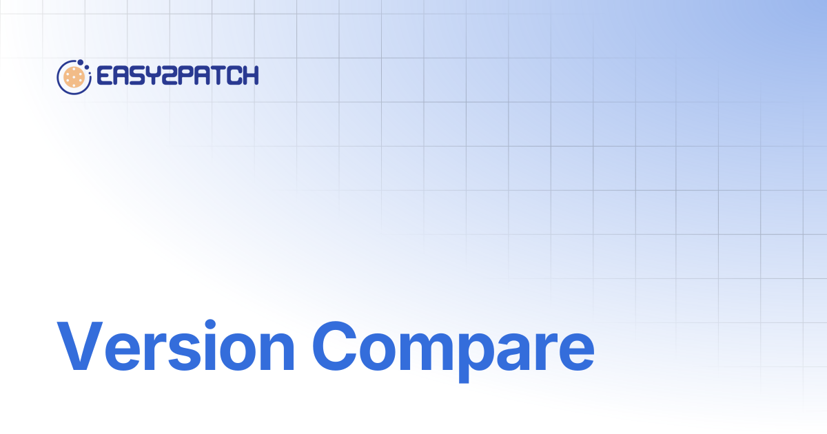 Version Compare | Easy2Patch v4.0
