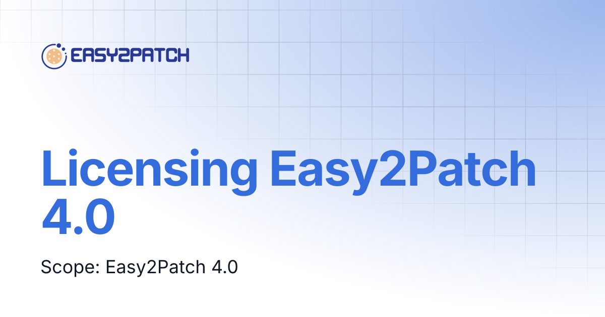 Licensing Easy2Patch 4.0 | Easy2Patch v4.0